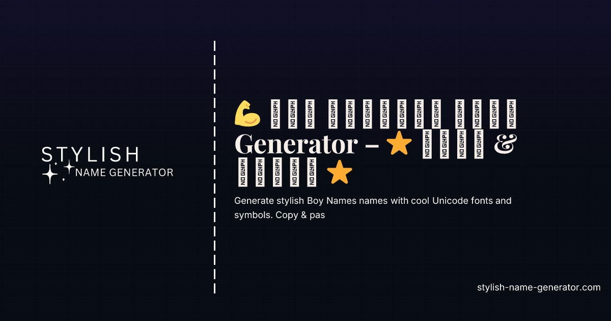 💪 𝓑𝓞𝔂 𝓢𝓽𝔂𝓵𝓲𝓼𝓱 𝓝𝓪𝓶𝓮 Generator – ⭐ 𝓒𝓸𝓹𝔂 & 𝓟𝓪𝓼𝓣𝓮 ⭐