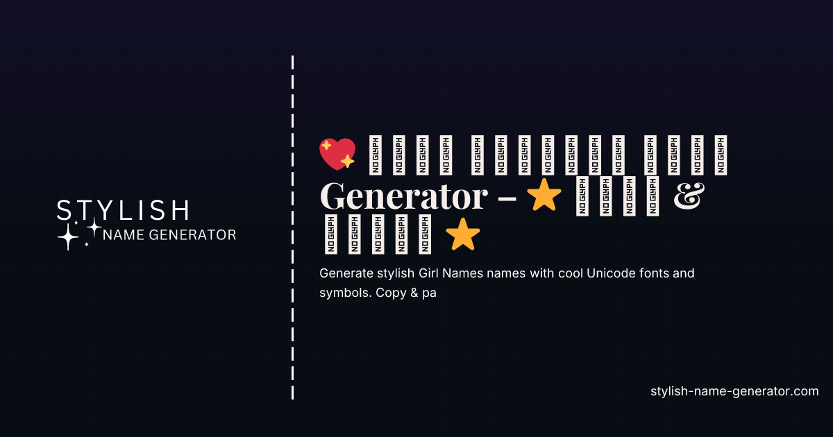 💖 𝓖𝓲𝓻𝓵 𝓢𝓽𝔂𝓵𝓲𝓼𝓱 𝓝𝓪𝓶𝓮 Generator – ⭐ 𝓒𝓸𝓹𝔂 & 𝓟𝓪𝓼𝓣𝓮 ⭐