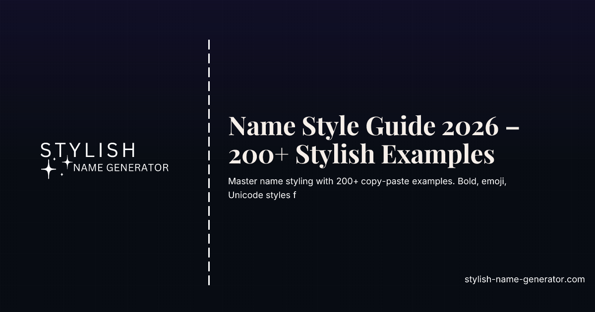 Name Style Guide 2026 – 200+ Stylish Examples